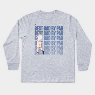 Best Dad By Par Kids Long Sleeve T-Shirt